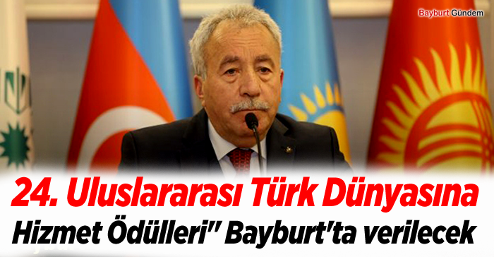 "24. Uluslararası Türk Dünyasına Hizmet Ödülleri" Bayburt'ta verilecek