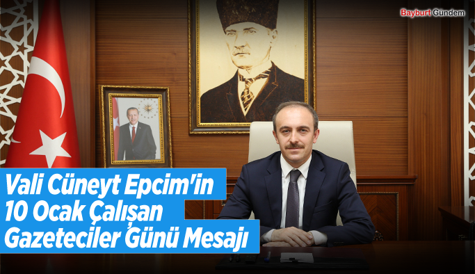 Vali Cüneyt Epcim'in 10 Ocak Çalışan Gazeteciler Günü Mesajı