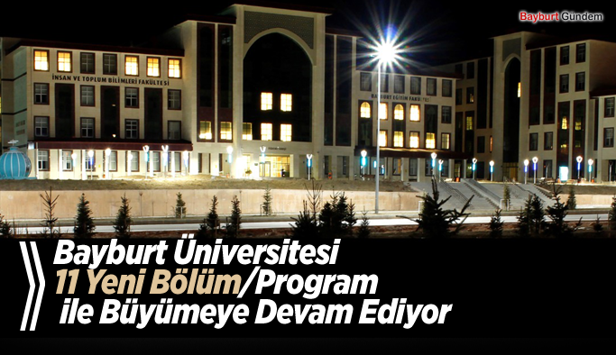 Bayburt Üniversitesi 11 Yeni Bölüm/Program ile Büyümeye Devam Ediyor