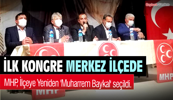 MHP Merkez İlçeye Yeniden 'Muharrem Baykal' seçildi.