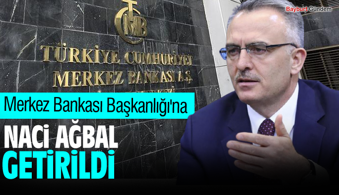 Naci Ağbal Merkez Bankası Başkanlığı'na getirildi.