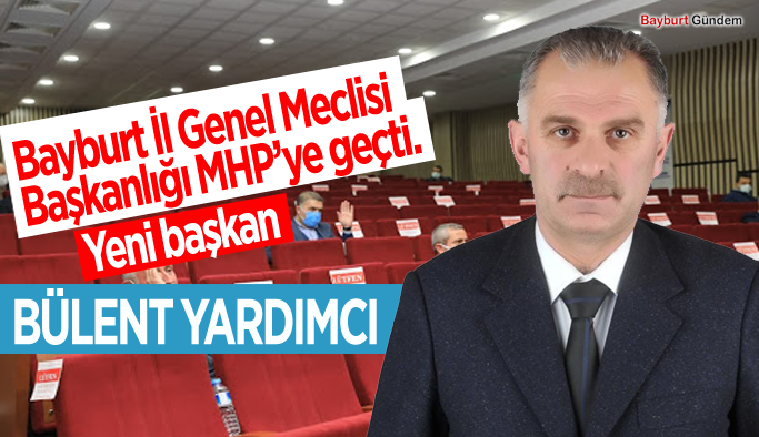 Bayburt İl Genel Meclisi Başkanlığı MHP’ye geçti.
