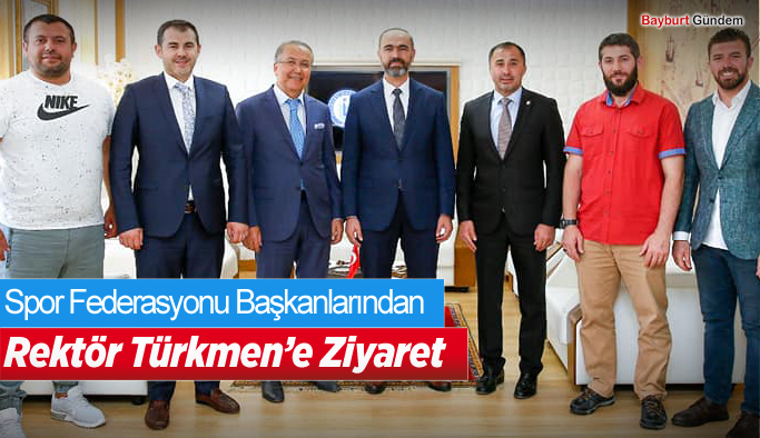 Spor Federasyonu Başkanlarından, Rektör Türkmen’e Ziyaret