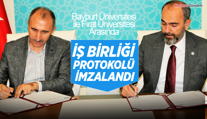 Bayburt Üniversitesi ile Fırat Üniversitesi Arasında işbirliği protokolü imzalandı.