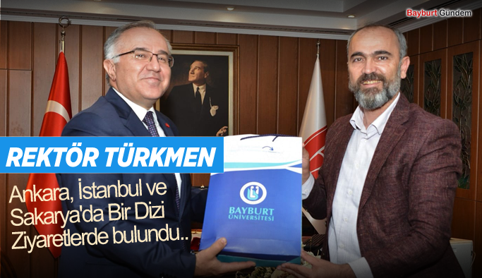 Rektör Türkmen Ankara, İstanbul ve Sakarya'da Bir Dizi Ziyaretlerde bulundu