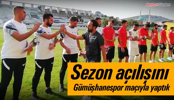 Bayburt Özel İdarespor, sezon açılışını Gümüşhanespor maçıyla yaptı
