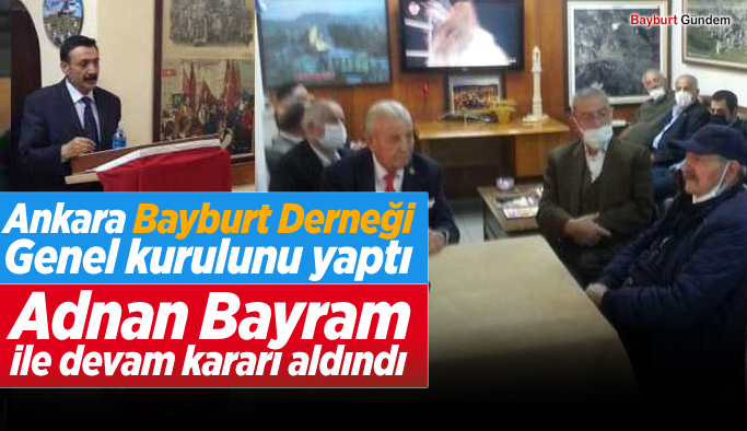 Ankara Bayburt Derneği Üyeleri Adnan Bayram ile devam kararı aldı