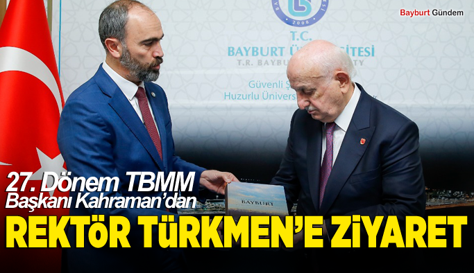 27. Dönem TBMM Başkanı Kahraman’dan, Rektör Türkmen’e Ziyaret