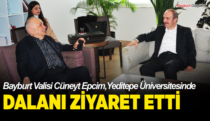 Bayburt Valisi Cüneyt Epcim Yeditepe Üniversitesinde Bedrettin Dalanı ziyaret etti