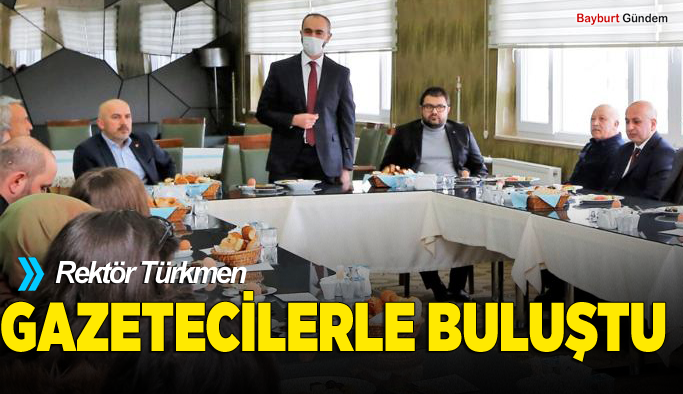 Rektör Türkmen, Gazetecilerle Buluştu