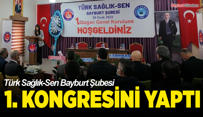 Türk Sağlık-Sen Bayburt Şubesi'nin 1. Kongresini yaptı.