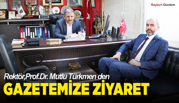 Rektör,Prof.Dr. Mutlu Türkmen den Gazetemize ziyaret