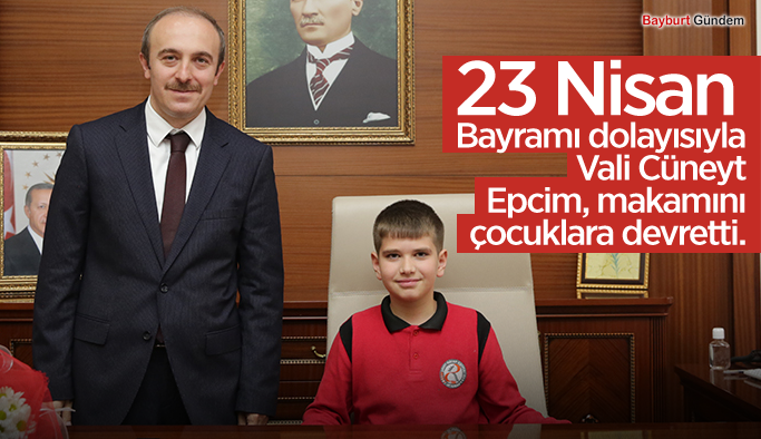 Bayburt’ta 23 Nisan Ulusal Egemenlik ve Çocuk Bayramı dolayısıyla Vali Cüneyt Epcim, makamını çocuklara devretti.