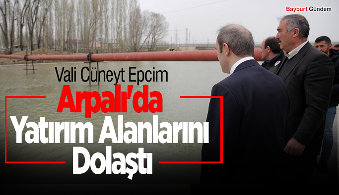 Vali Cüneyt Epcim,Arpalı'da Yatırım Alanlarını Dolaştı