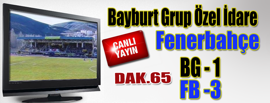 Bayburt Grup Özel İdare - Fenerbahçe  maçı