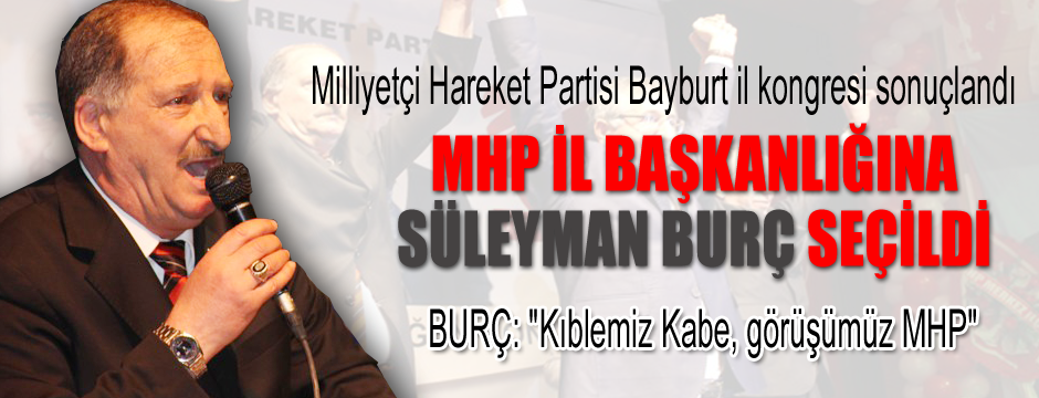 MHP'de Süleyman burç il başkanlığına seçildi