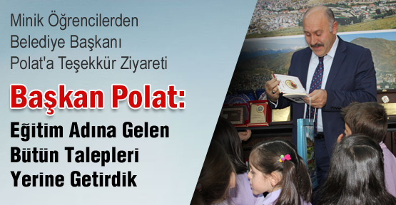 Minik Öğrencilerden Belediye Başkanı Polat'a Teşekkür Ziyareti