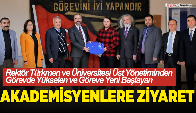 Rektör Türkmen ve Üniversitesi Üst Yönetiminden Görevde Yükselen ve Göreve Yeni Başlayan Akademisyenlere Ziyaret