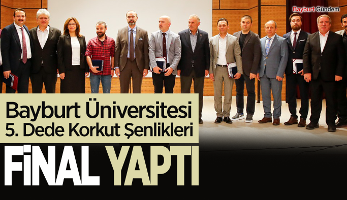 Bayburt Üniversitesi 5. Dede Korkut Bilim, Kültür, Sanat ve Spor Şenlikleri Final Yaptı