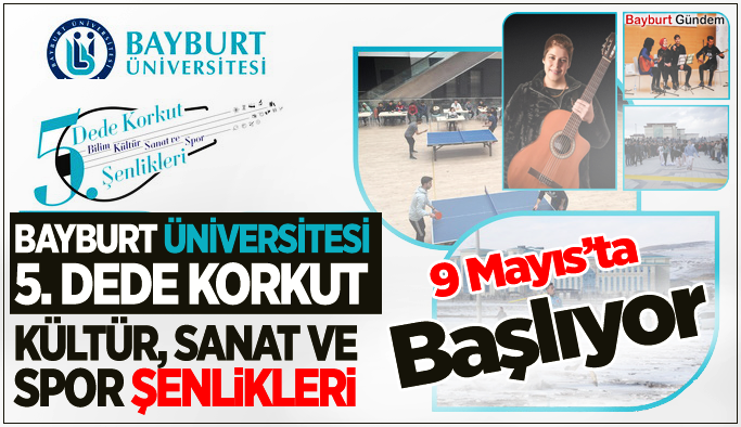 Bayburt Üniversitesi 5. Dede Korkut Bilim, Kültür, Sanat ve Spor Şenlikleri Programı belli oldu