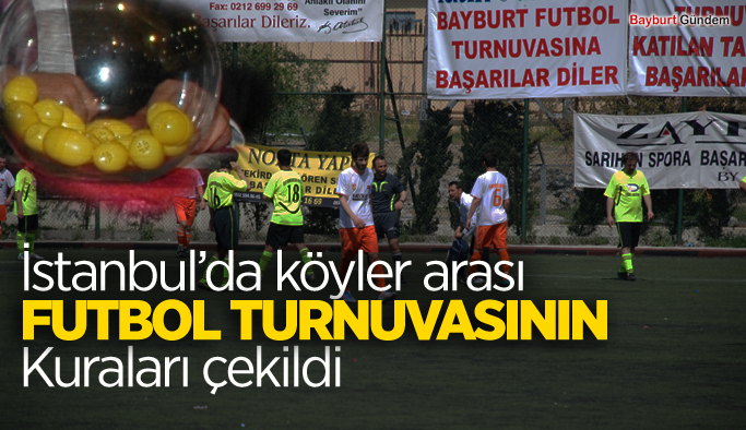 İstanbul’da köyler arası,Futbol turnuvasının Kuraları çekildi